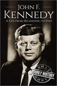 John F. Kennedy A Life From Beginning to End