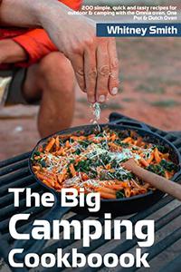 The Big Camping Cookbook 200 simple, quick and tasty recipes for outdoor & camping with the Omnia oven, One Pot & Dutch Oven