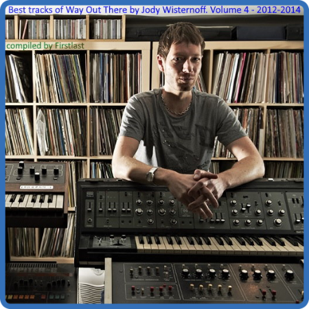 VA - Best tracks of Way Out There by Jody Wisternoff  Volume 4 - 2012-2014