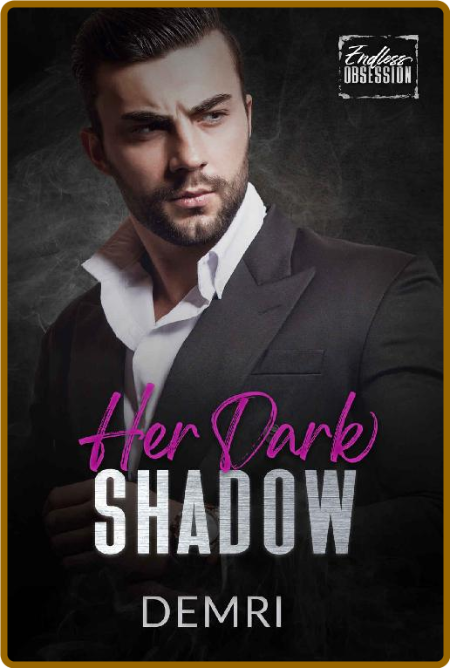 Her Dark Shadow  Endless Obsess - DEMRI