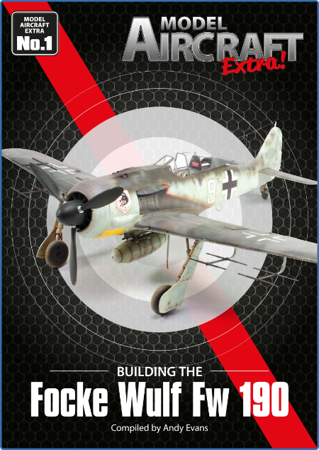 Model Aircraft Extra - Issue 1 - Focke Wulf Fw 190 2022