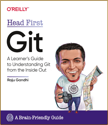 Head First Git - A Learner's Guide to Understanding Git from the Inside Out