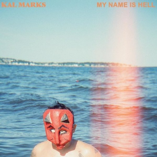 Kal Marks - My Name Is Hell (2022)