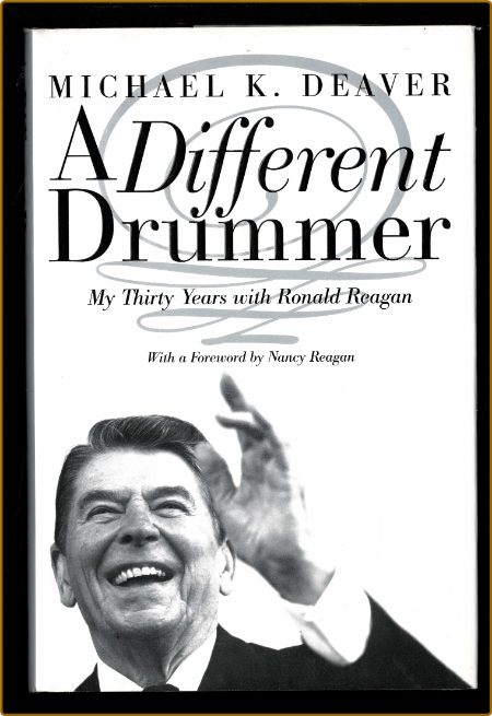 A Different Drummer - My Thirty Years With Ronald Reagan