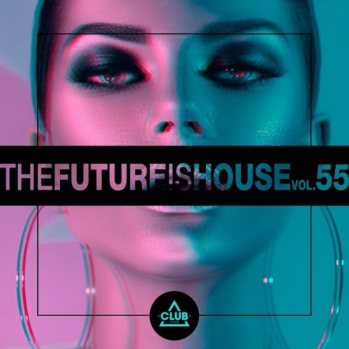 VA - The Future Is House, Vol. 55 (2022) (MP3)