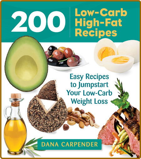 200 low-carb, high-fat recipes - easy recipes to jumpstart Your low-carb weight loss
