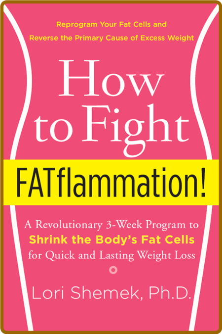 How to fight fatflammation! - a revolutionary 3-week program to shrink the body's ...
