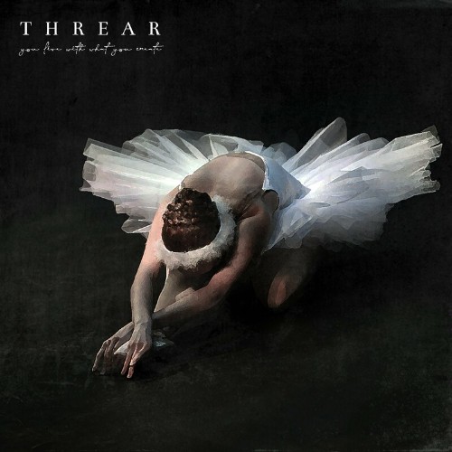 Threar - You Live With What You Create (2022)