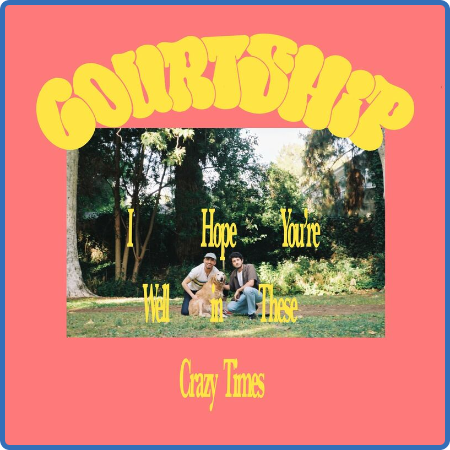 Courtship  - I hope You're well in these crazy times (2022)