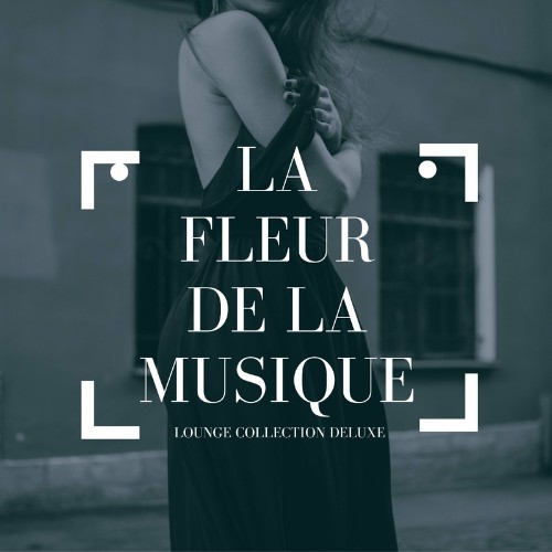 VA - La Fleur De La Musique (Lounge Collection Deluxe) (2022) (MP3)