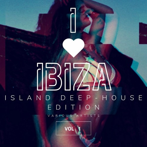 VA - I Love Ibiza (Island Deep-House Edition), Vol. 1 (2022) (MP3)