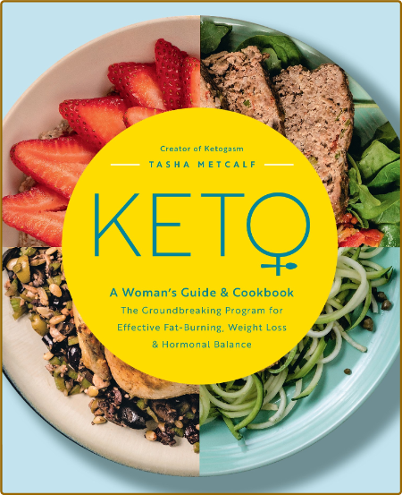 Keto - a woman's guide and cookbook - the groundbreaking program for effective fat...