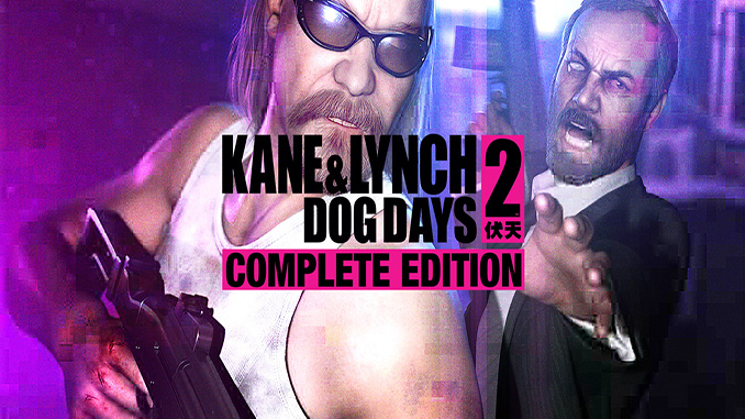 Kane and Lynch.2.Dog Days Complete Edition v1.02 GOG