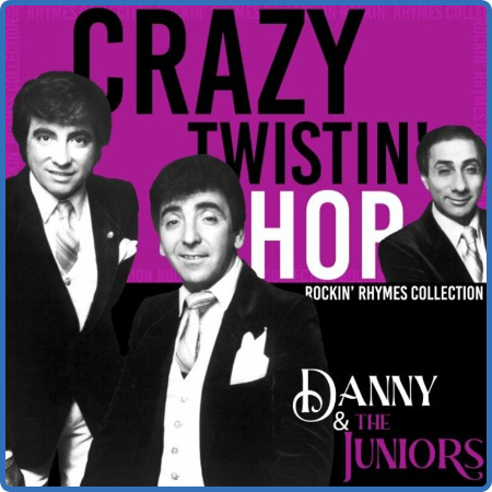 Danny & The Juniors - Crazy Twistin' Hop (Rockin' Rhymes Collection) (2022)