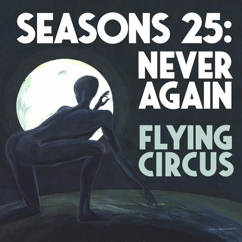 Flying Circus - Seasons 25: Never Again (2022) 