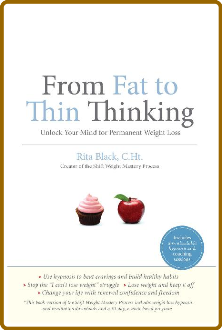 From Fat to Thin Thinking - Unlock Your Mind for Permanent Weight Loss