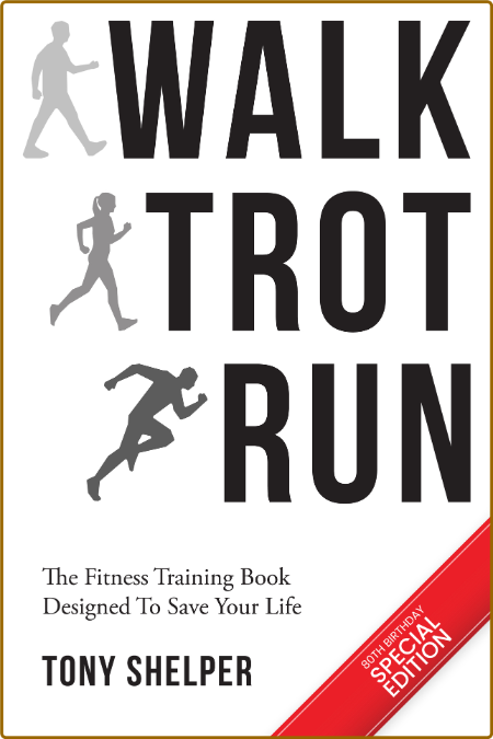 Walk Trot Run - The fitness training book designed to save Your life