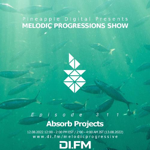 Absorb Projects - Melodic Progressions Show 311 (2022-08-12)