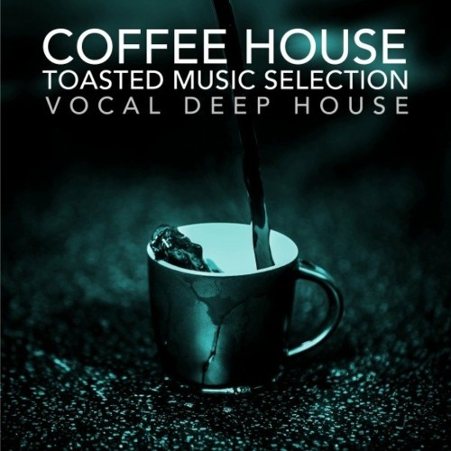 VA - Coffee House (Toasted Music Selection Vocal Deep House) (2022) (MP3)