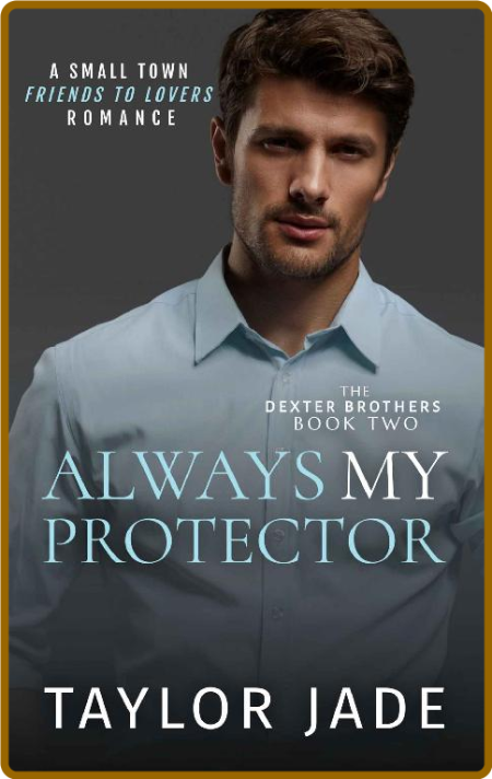 Always My Protector  Friends to - Taylor Jade