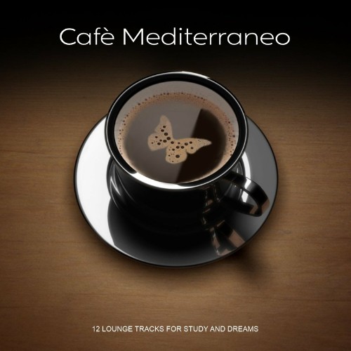 VA - Cafè Mediterraneo (12 Lounge Tracks for Study and Dreams) (2022) (MP3)
