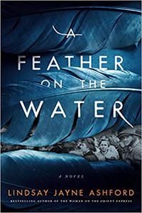 A Feather on the Water A Novel