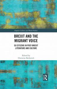 Brexit and the Migrant Voice EU Citizens in Post-Brexit Literature and Culture