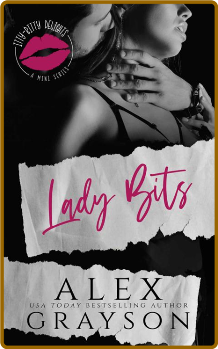 Lady Bits (Itty Bitty Delights - Alex GRayson
