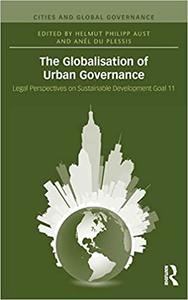 The Globalisation of Urban Governance Legal Perspectives on Sustainable Development Goal 11