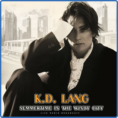 K D  Lang - Summertime In The Windy City (live) (2022)