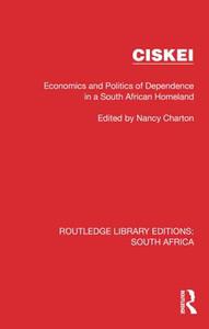 Ciskei Economics and Politics of Dependence in a South African Homeland