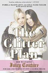 The Glitter Plan How We Started Juicy Couture for 0 and Turned It into a Global Brand