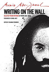 Writing on the Wall Selected Prison Writings of Mumia Abu-Jamal