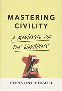 Mastering Civility A Manifesto for the Workplace