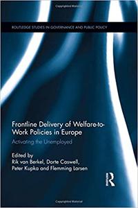 Frontline Delivery of Welfare-to-Work Policies in Europe Activating the Unemployed