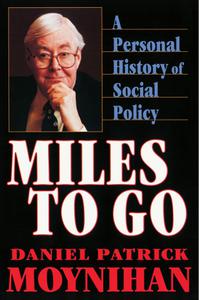 Miles to Go A Personal History of Social Policy