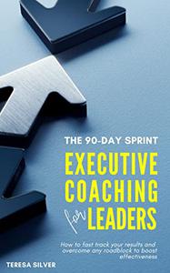The 90-Day Sprint Executive Coaching for Leaders