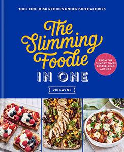 The Slimming Foodie in One 100+ one-dish recipes under 600 calories