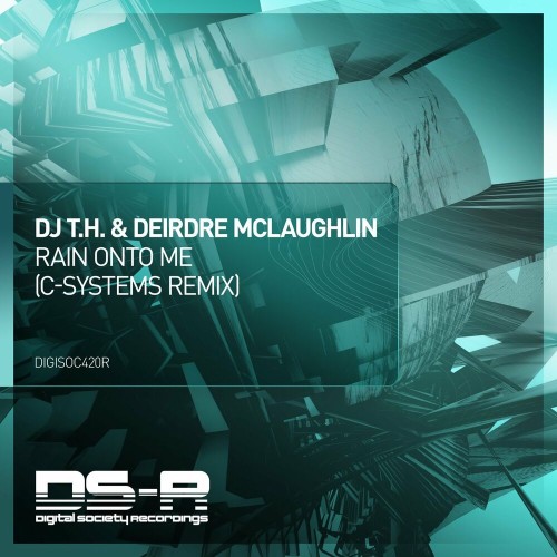 VA - DJ T.H. & Deirdre McLaughlin - Rain Onto Me (C-Systems Remix) (2022) (MP3)