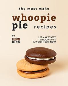 The Must Make Whoopie Pie Recipes Let Make Tasty Whoopie Pies at Your Home Now