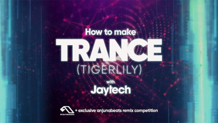 Sonic Academy - How to Make: Trance (Tigerlily) with Jaytech