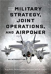 Military Strategy, Joint Operations, and Airpower An Introduction
