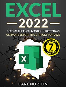 Excel 2022 Become the Excel Master in just 7 days. Ultimate Smart tips & tricks for 2022