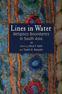 Lines in Water Religious Boundaries in South Asia