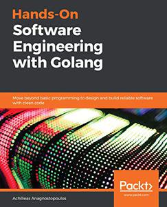 Hands-On Software Engineering with Golang