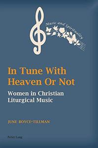 In Tune With Heaven Or Not Women in Christian Liturgical Music (Music and Spirituality)