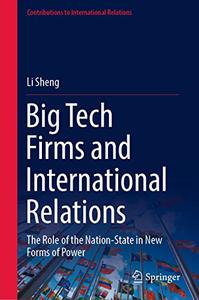 Big Tech Firms and International Relations The Role of the Nation-State in New Forms of Power