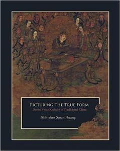 Picturing the True Form Daoist Visual Culture in Traditional China