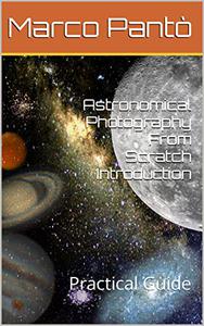 Astronomical Photography From Scratch Introduction Practical Guide
