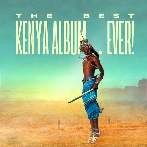The Best Kenya Album In The World...Ever! (2022)